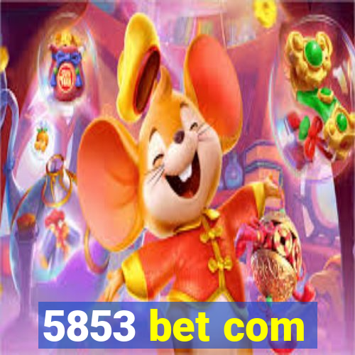 5853 bet com